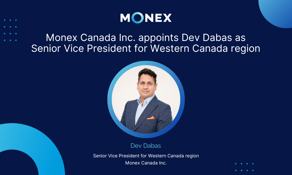 Monex Canada Inc. appoints Dev Dabas as Senior Vice President for Western Canada region